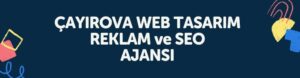 Cayirova WEB TASARIM REKLAM ve SEO AJANSI