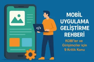 mobil-uygulama-gelistirme-rehberi
